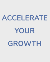 ACCELERATE YOUR GROWTH